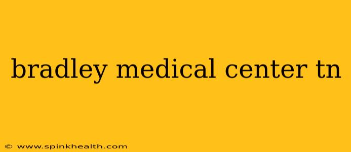 bradley medical center tn