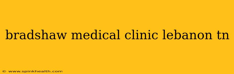 bradshaw medical clinic lebanon tn