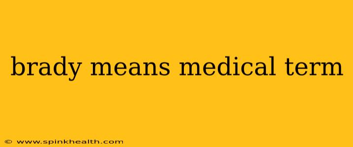 brady means medical term