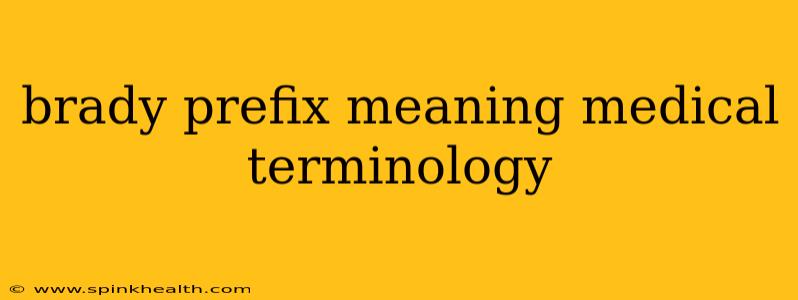 brady prefix meaning medical terminology