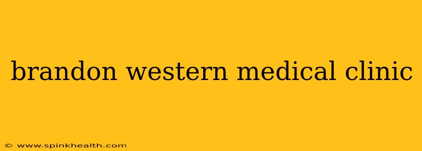 brandon western medical clinic