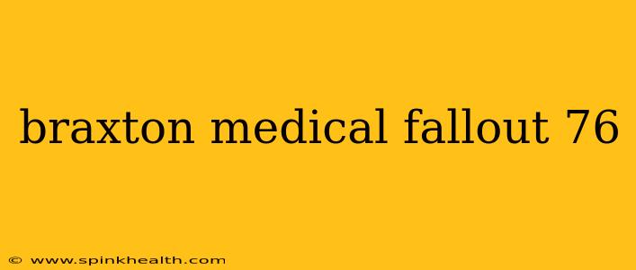 braxton medical fallout 76