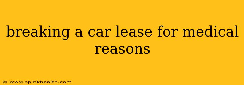 breaking a car lease for medical reasons