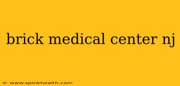 brick medical center nj