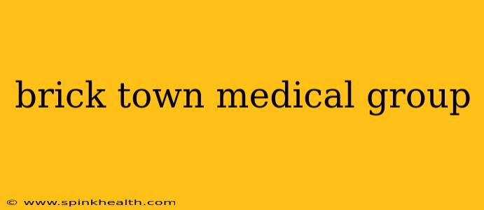 brick town medical group