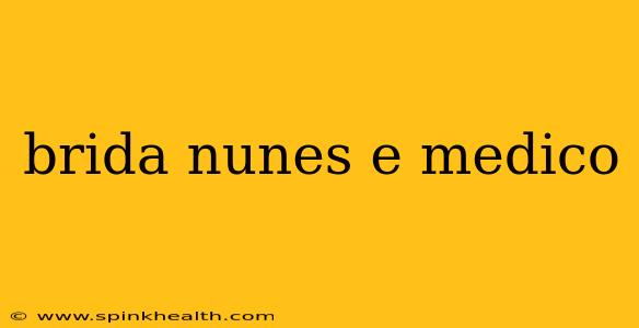 brida nunes e medico