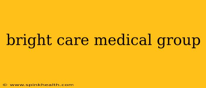 bright care medical group