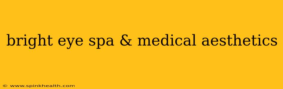 bright eye spa & medical aesthetics