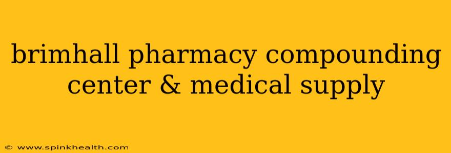 brimhall pharmacy compounding center & medical supply