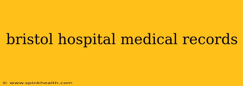 bristol hospital medical records
