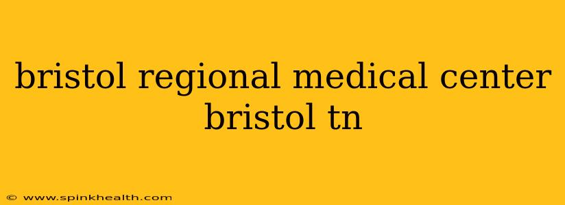 bristol regional medical center bristol tn