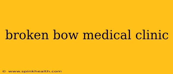 broken bow medical clinic