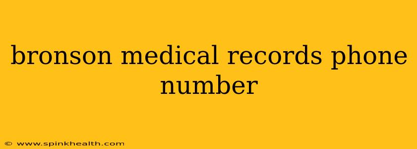 bronson medical records phone number