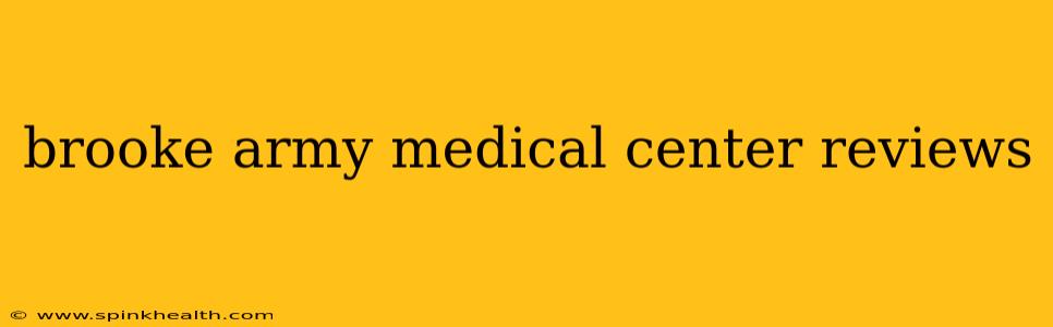 brooke army medical center reviews