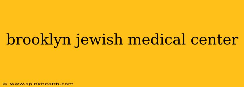 brooklyn jewish medical center