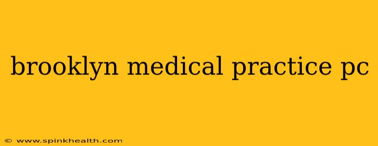 brooklyn medical practice pc