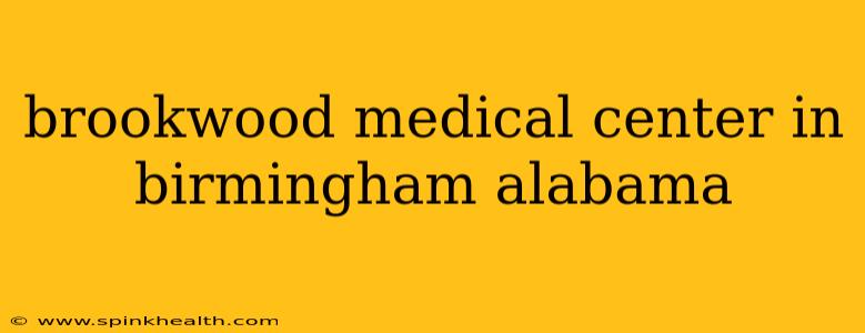 brookwood medical center in birmingham alabama