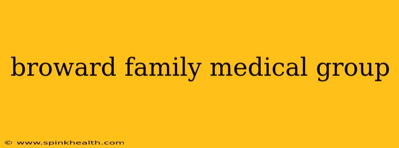 broward family medical group