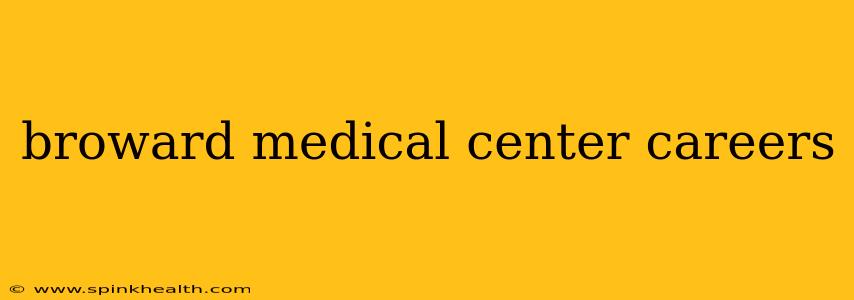broward medical center careers
