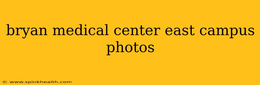 bryan medical center east campus photos