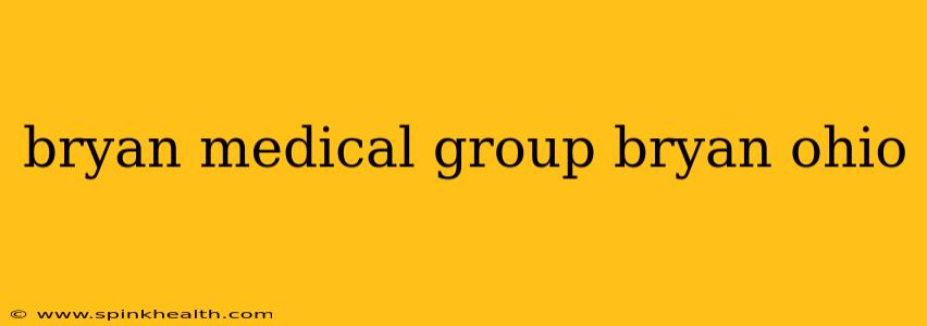 bryan medical group bryan ohio