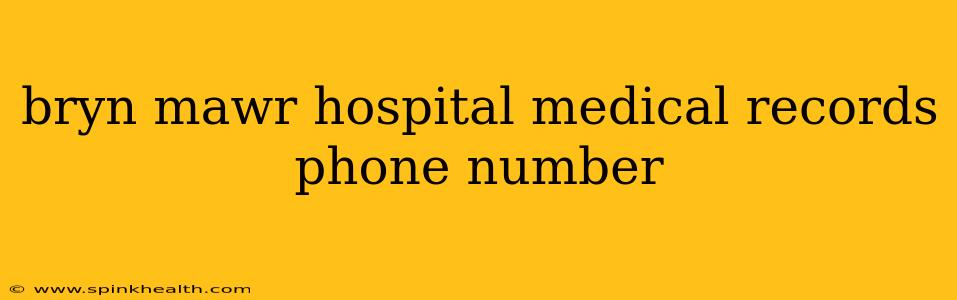 bryn mawr hospital medical records phone number