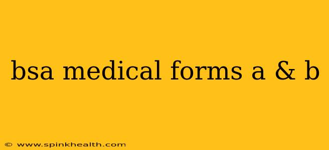 bsa medical forms a & b