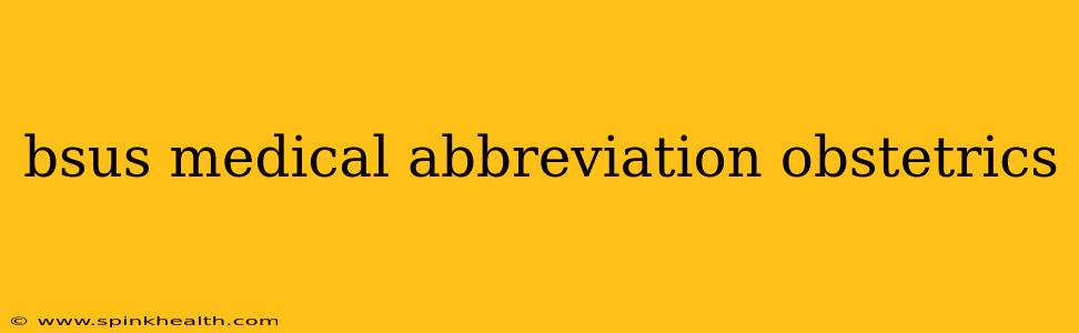 bsus medical abbreviation obstetrics