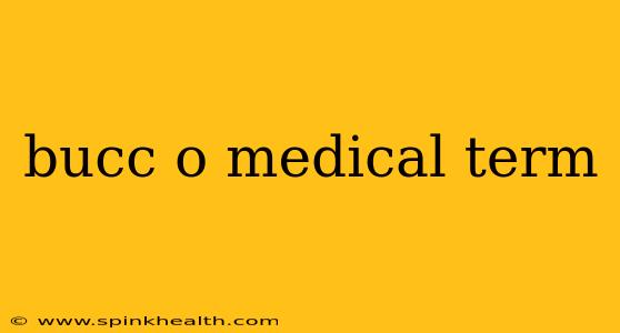 bucc o medical term