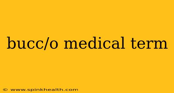 bucc/o medical term