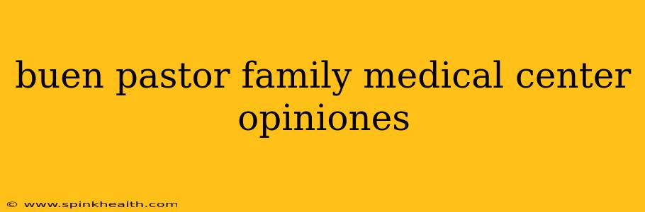 buen pastor family medical center opiniones