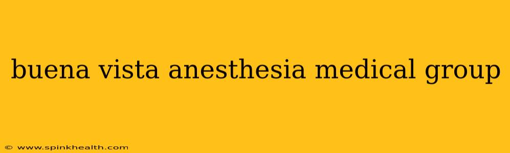 buena vista anesthesia medical group