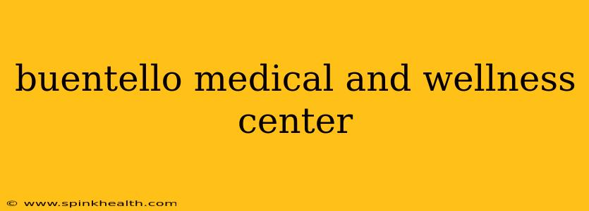 buentello medical and wellness center