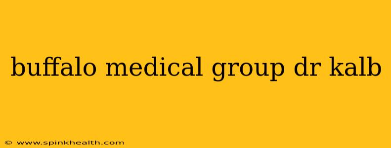 buffalo medical group dr kalb