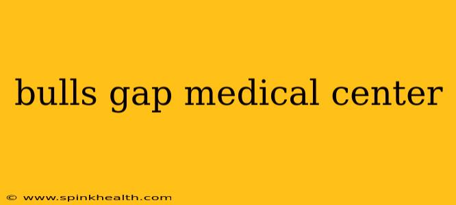 bulls gap medical center