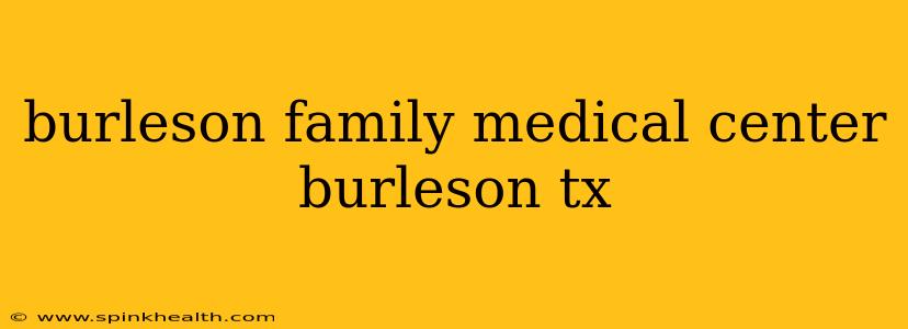 burleson family medical center burleson tx