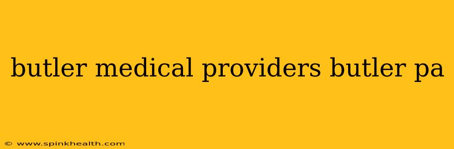 butler medical providers butler pa