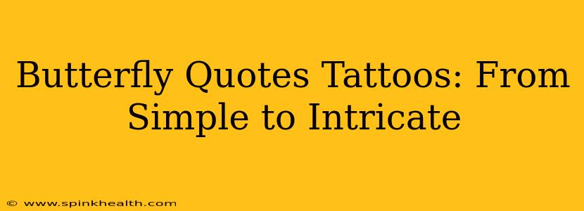 Butterfly Quotes Tattoos: From Simple to Intricate