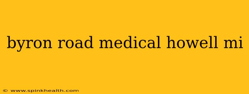 byron road medical howell mi