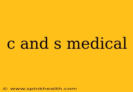 c and s medical