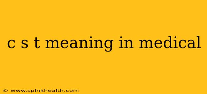 c s t meaning in medical