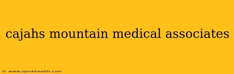 cajahs mountain medical associates