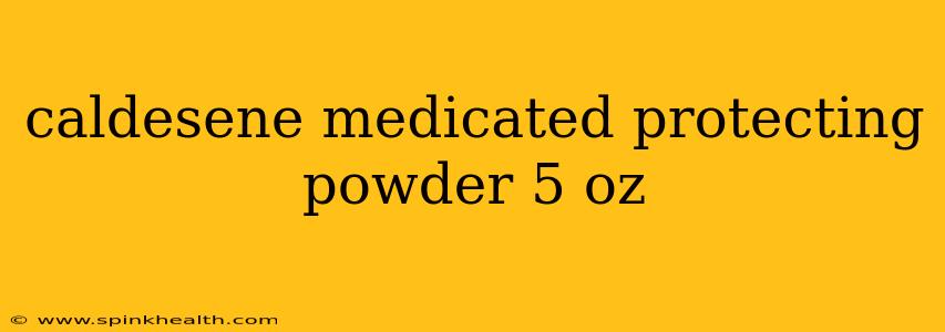 caldesene medicated protecting powder 5 oz