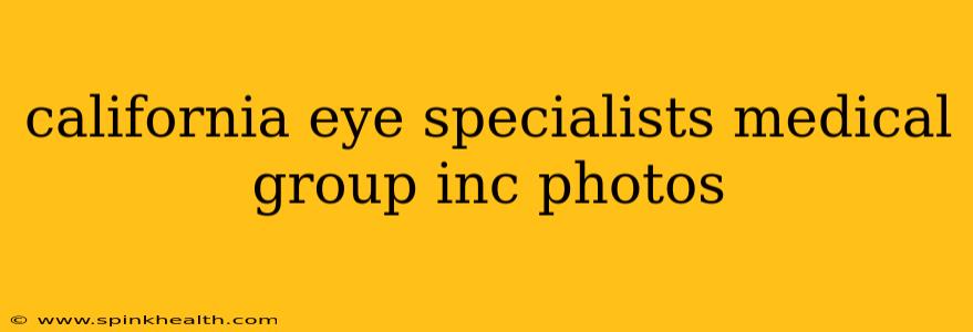 california eye specialists medical group inc photos