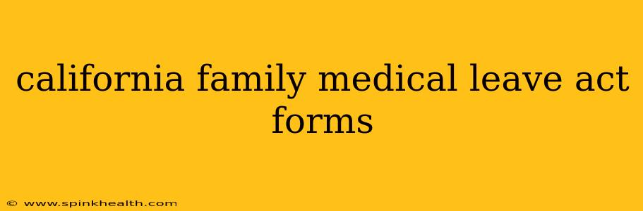 california family medical leave act forms
