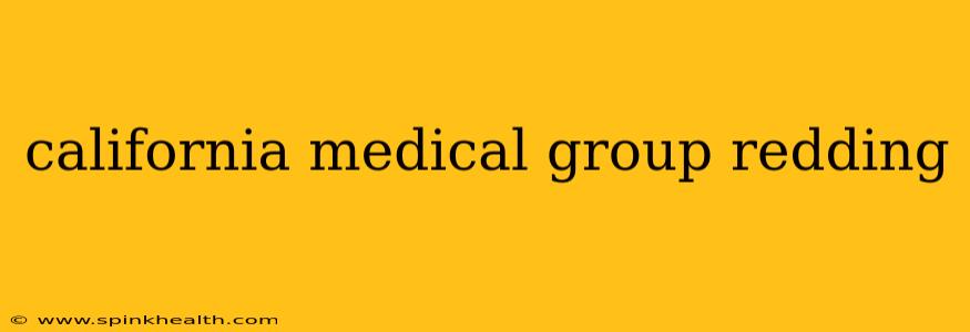 california medical group redding