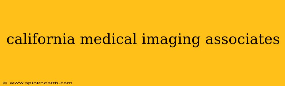 california medical imaging associates