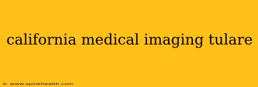 california medical imaging tulare