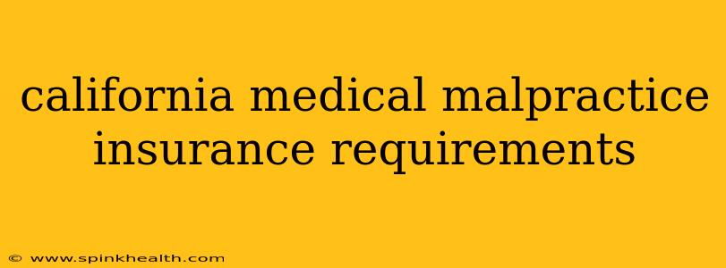 california medical malpractice insurance requirements