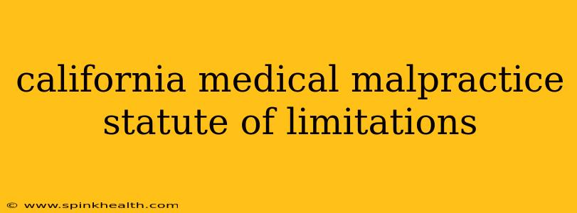 california medical malpractice statute of limitations